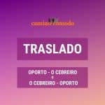 Traslado desde Oporto (ciudad o aeropuerto) a O Cebreiro o viceversa