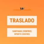 Traslado desde Santiago centro a Oporto (ciudad)